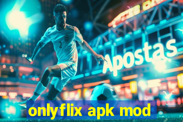 onlyflix apk mod